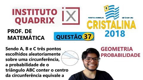 Probabilidade e geometria | Questão 37 QUADRIX. Sendo A, B e C três pontos escolhidos aleatoriamente