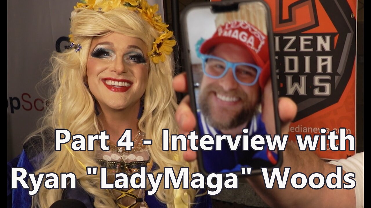 Citizen Media News - CPAC 2023 - Part 4 - Interview with Ryan "Lady Maga" Woods