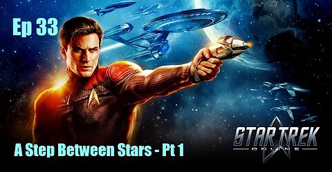 Star Trek Online - FED - Ep 33: A Step Between Stars - Pt 1