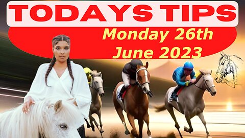 Horse Race Tips Monday 26th June 2023 :❤️Super 9 Free Horse Race Tips🐎📆Get ready!😄