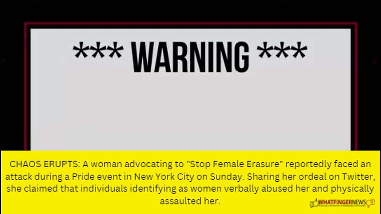CHAOS ERUPTS: A woman advocating to "Stop Female Erasure" reportedly faced an attack