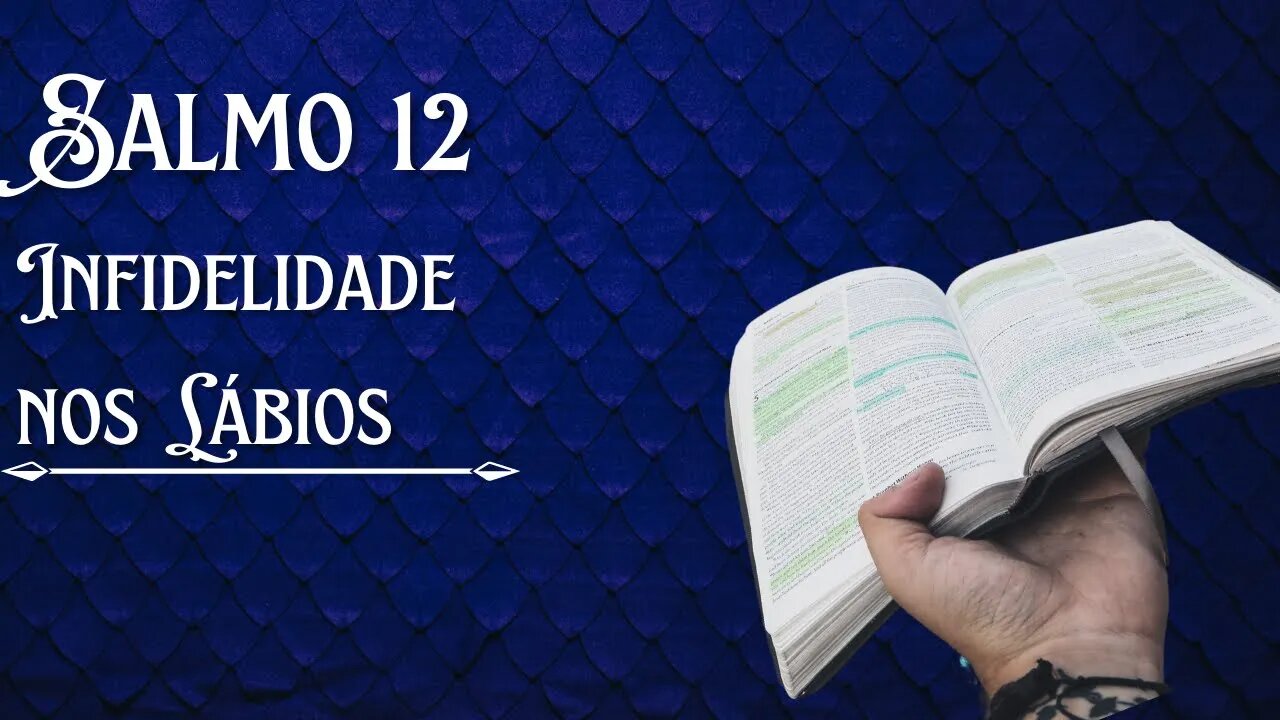 SALMO 12 - Infidelidade nos Lábios - Vídeo 13 (Republicado)