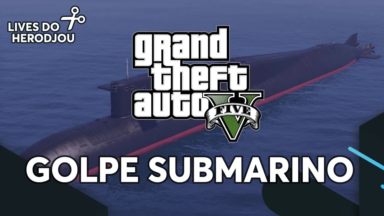 GOLPE SUBMARINO NO GTA V (Feat. amigos)