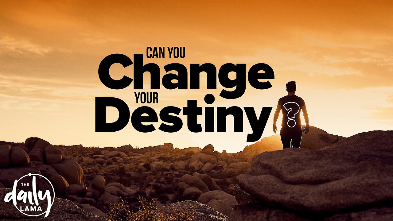 Can You Change Your Destiny?