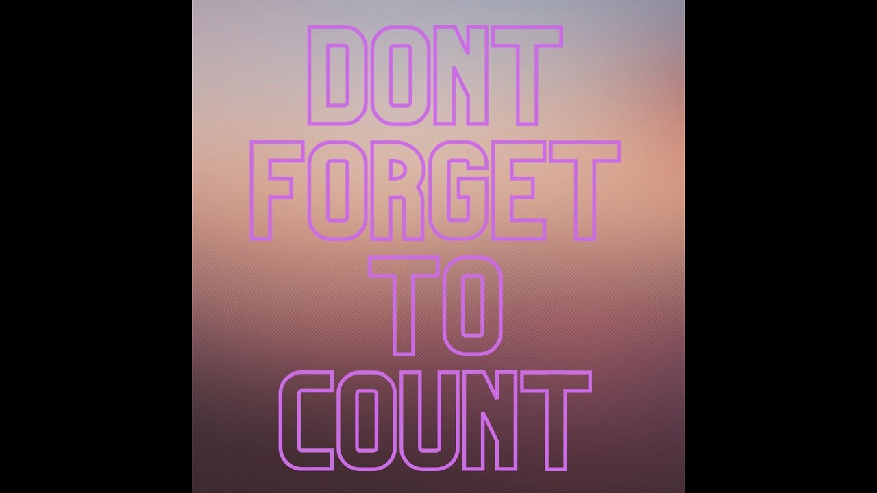 Don't Forget to Count