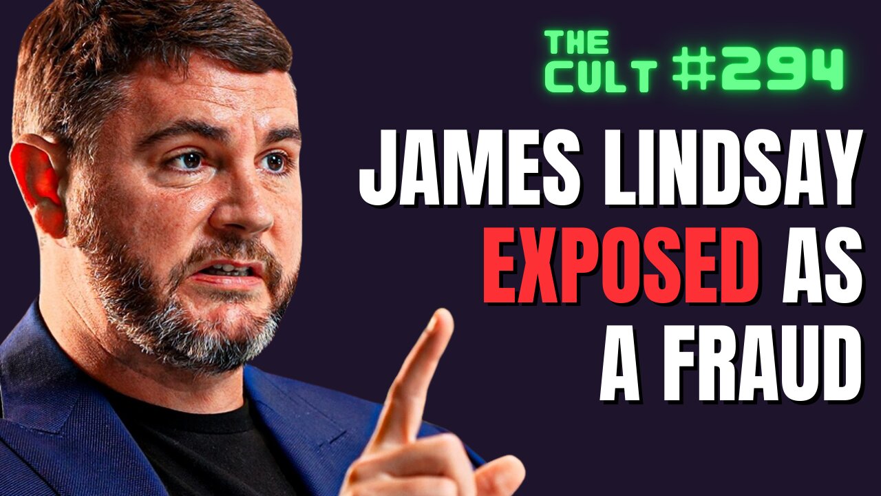 The Cult #294: James Lindsay EXPOSED as a FRAUD