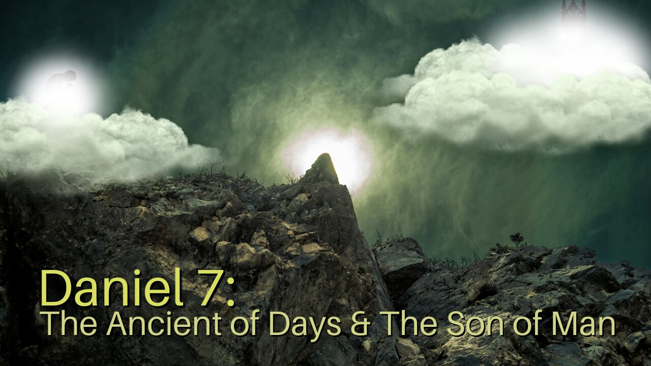 Daniel 7: The Ancient of Days and The Son of Man