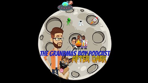 The Grandmas Boy Podcast ***After Dark*** EP. 19-Lets give it a shot!