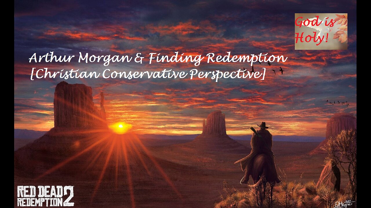 Red Dead Redemption Arthur Morgan & Finding Redemption [Christian Conservative Perspective]