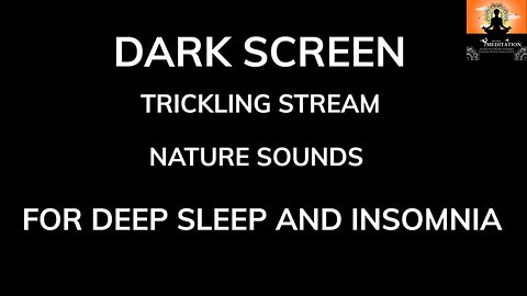 Sleep Better Tonight with Ultimate Dark Trickling Stream Nature Sound