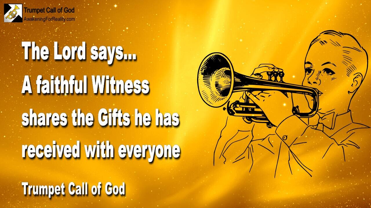 June 21, 2010 🎺 The Lord says... A faithful Witness shares My Gifts with Everyone