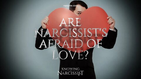 Are Narcissists Afraid Of Love?