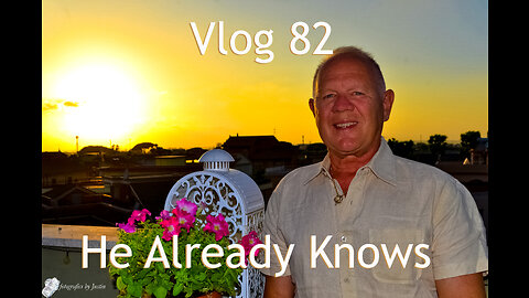 Vlog 82 - He Already Knows