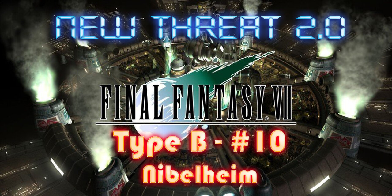 Final Fantasy VII - New Threat 2.0 Type B #10 - Nibelheim Memories