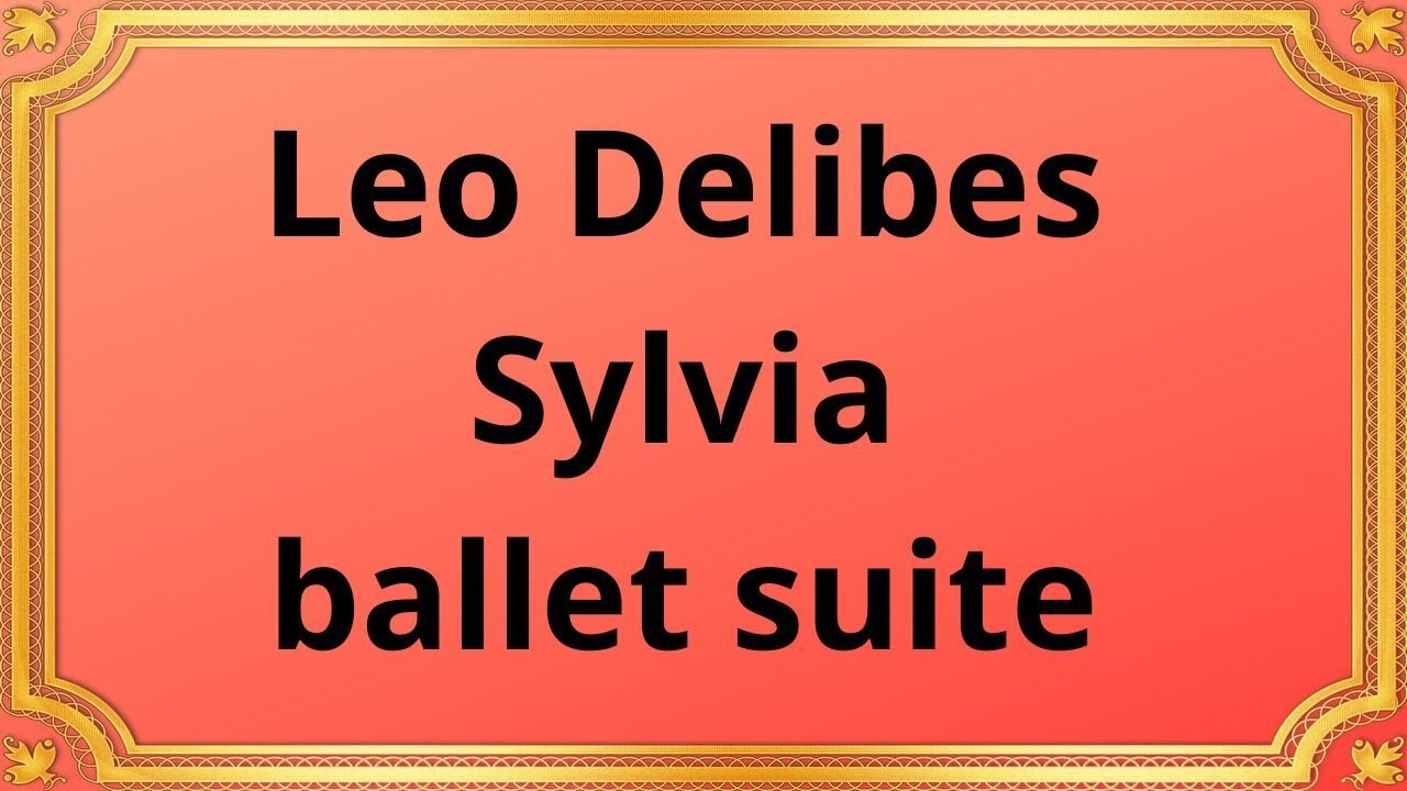 Leo Delibes Sylvia ballet suite