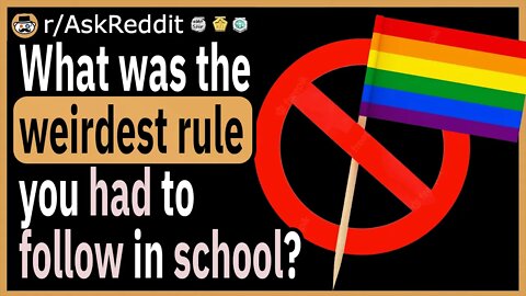 What was the weirdest rule you had to follow in school?