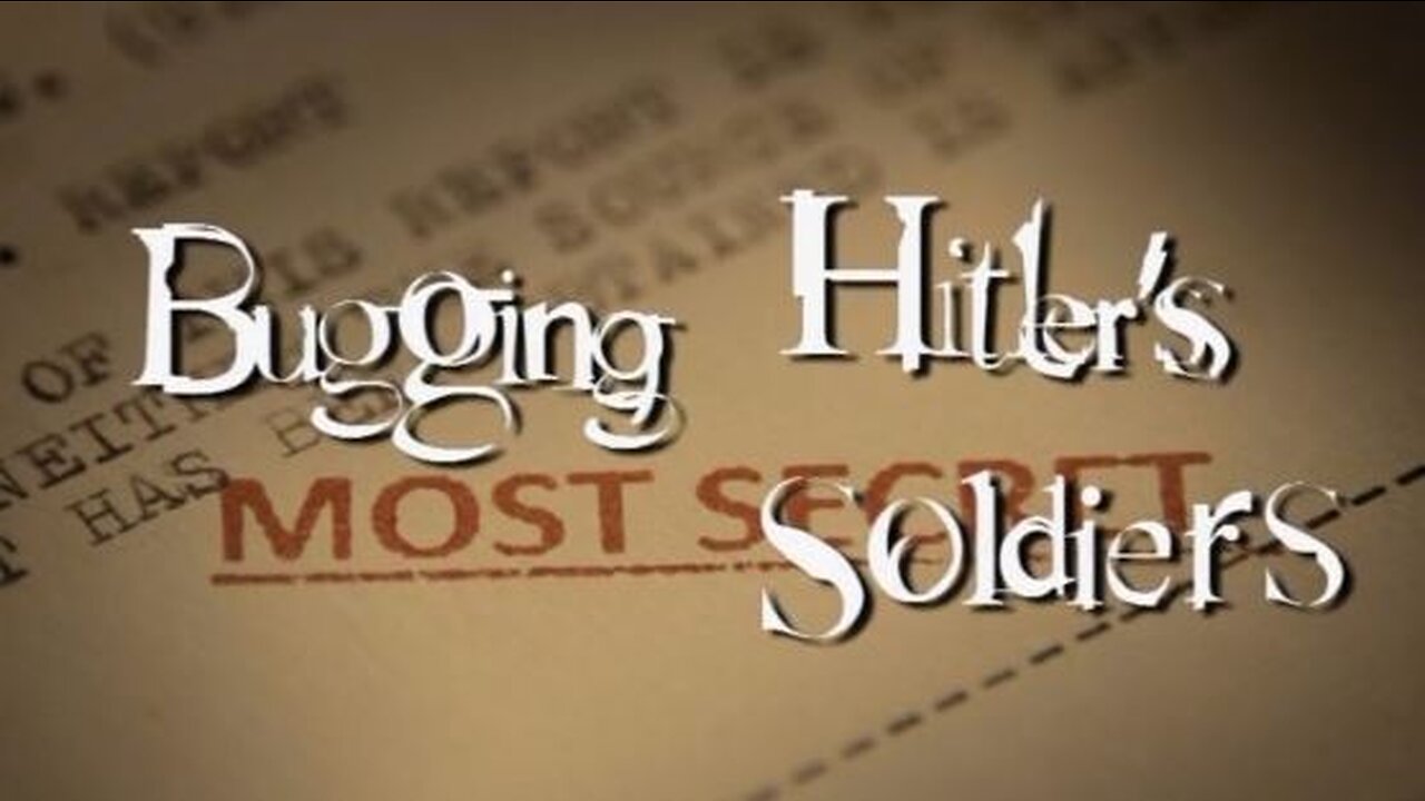 Bugging Hitler's Soldiers (2013, WWII Documentary)