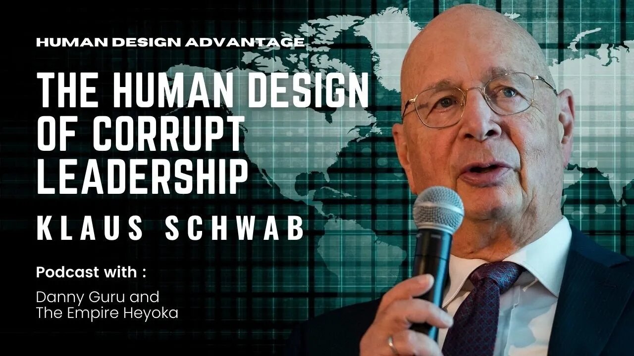 Ep. 8 - The Human design of Corrupt Leadership - Klaus Schwab