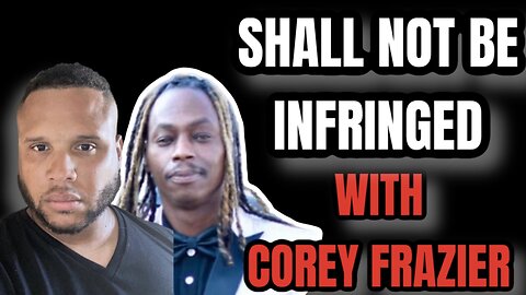 Felons Gun Rights: Should They Be Infringed On. With Special Guest Corey Frazier