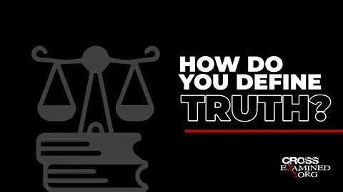 How do you define truth?