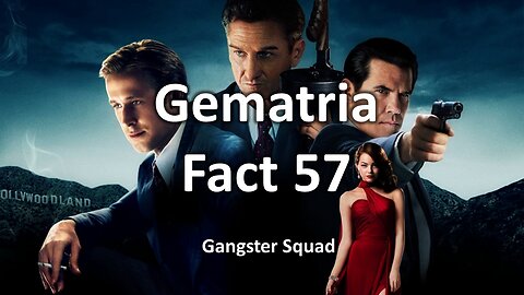 Gematria Fact 57 - Gangster Squad