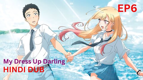 My Dress Up darling Session 1 episode 6 hindi dubbed