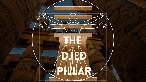 The Djed Pillar - the nervous system and the Spine of Osiris.