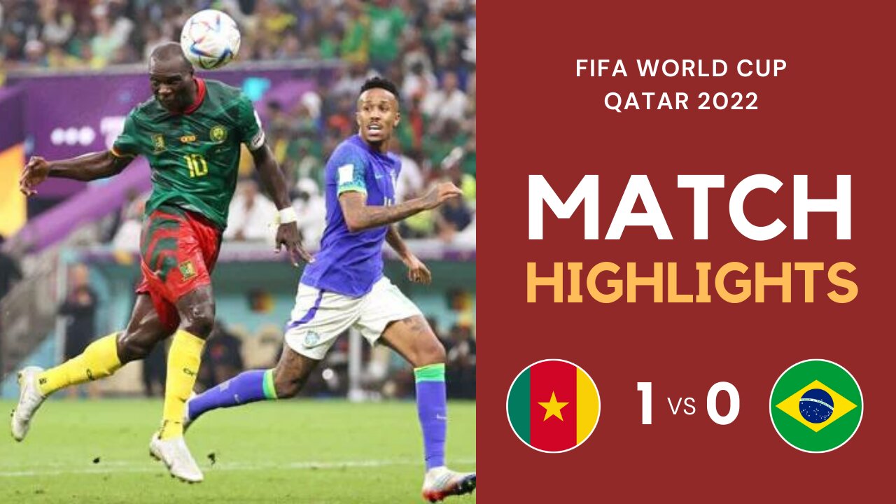 Match Highlights - Cameroon 1 vs 0 Brazil - FIFA World Cup Qatar 2022 | Famous Football