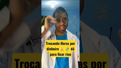 Trocando Horas por dinheiro 💰 💸 dá para ficar rico?