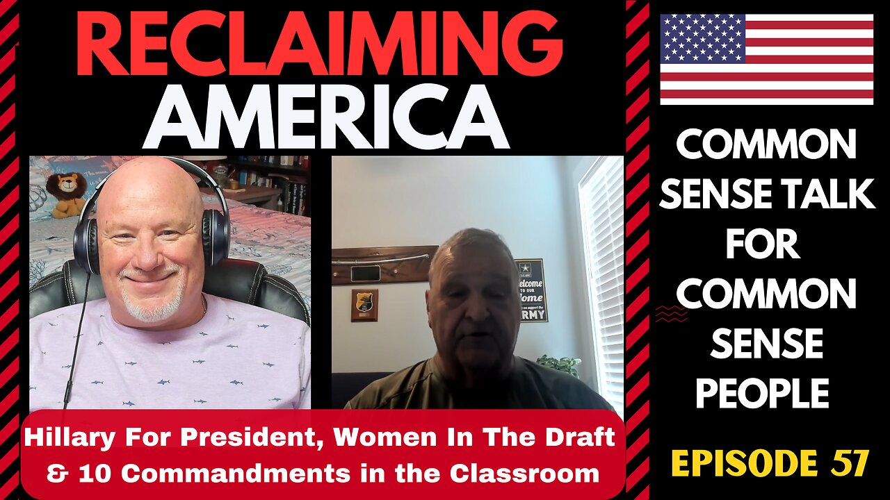 Reclaiming America (Ep:57) Hillary for President, Women in the Draft & 10 Commandments in Classrooom