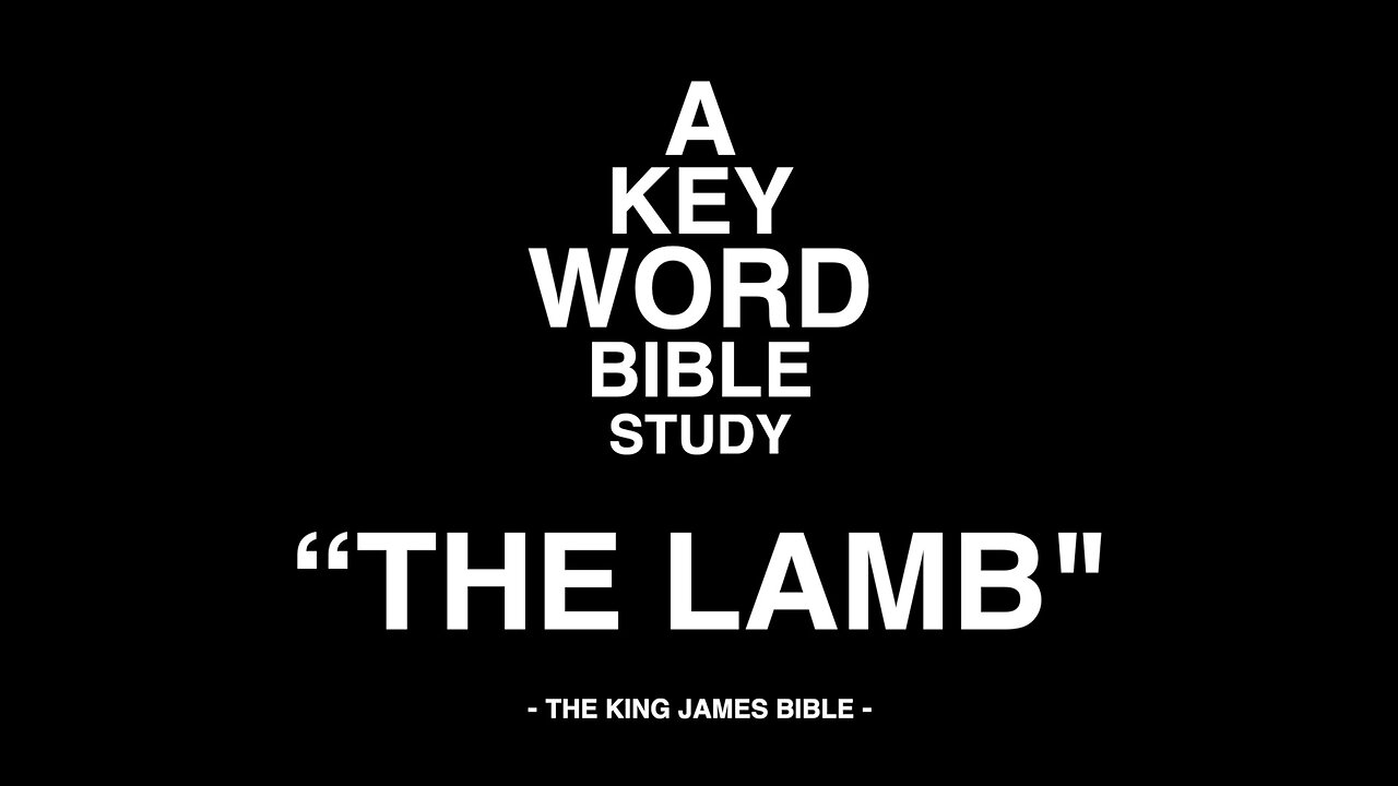 A KEY WORD - BIBLE STUDY - "THE LAMB"