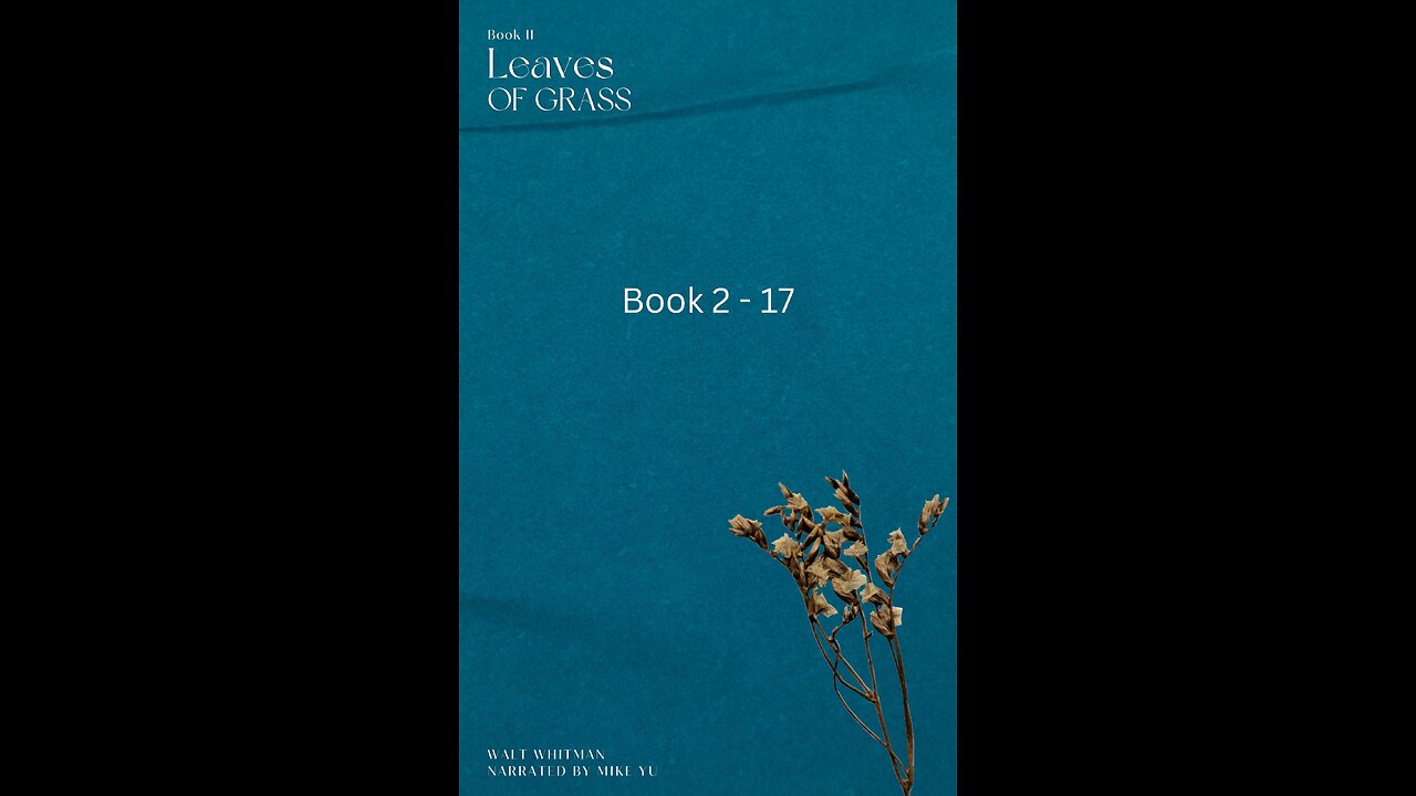 Leaves of Grass - Book 2.17 - Walt Whitman