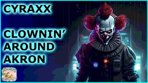 Cyraxx - Clownin' Around Akron