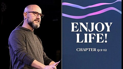 Ecclesiastes: ENJOY LIFE! (Sermon Only) LifePoint Church Longwood