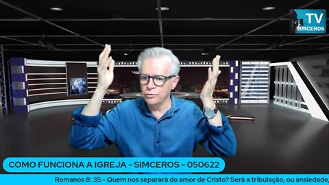 COMO FUNCIONA A IGREJA? SIMCEROS - 050622