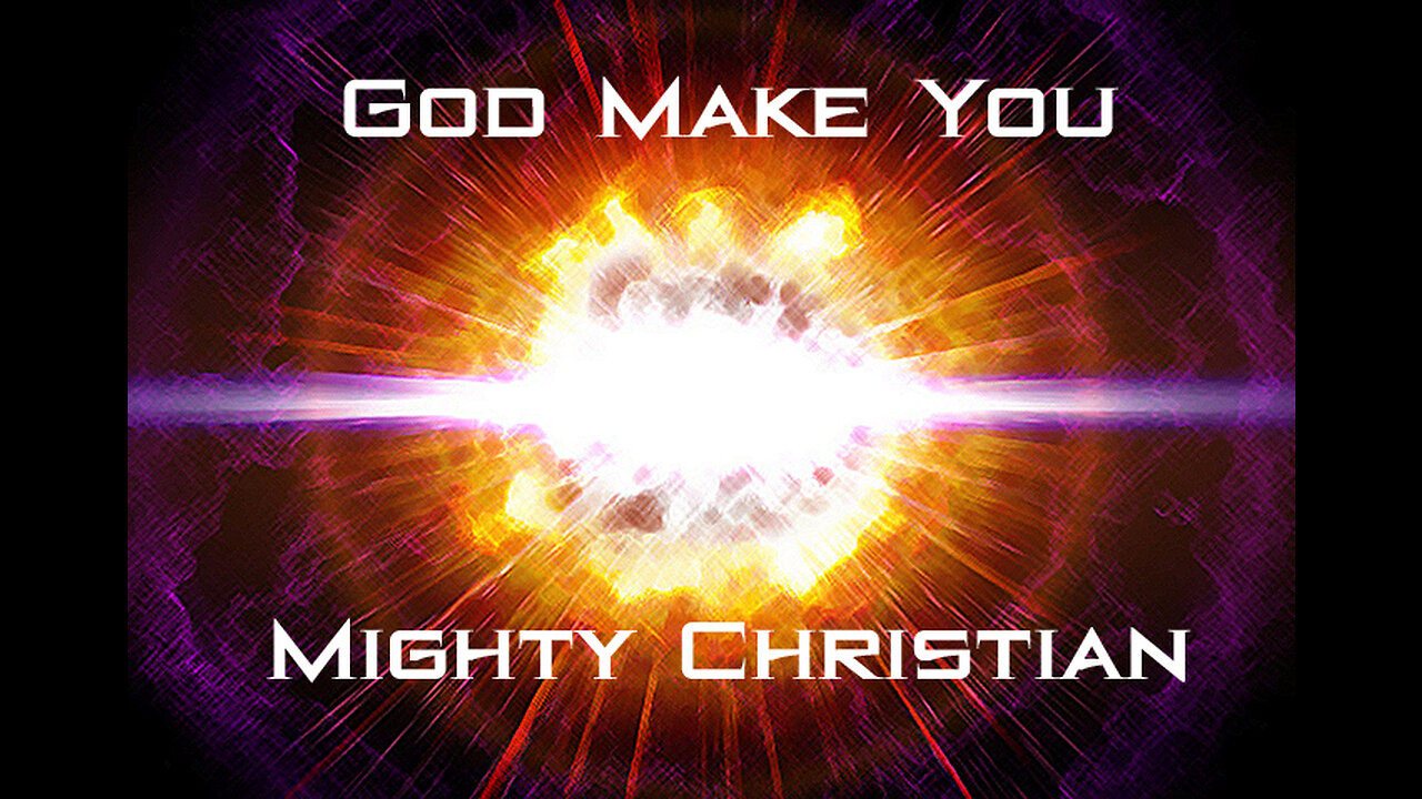 God Make You Mighty Christian