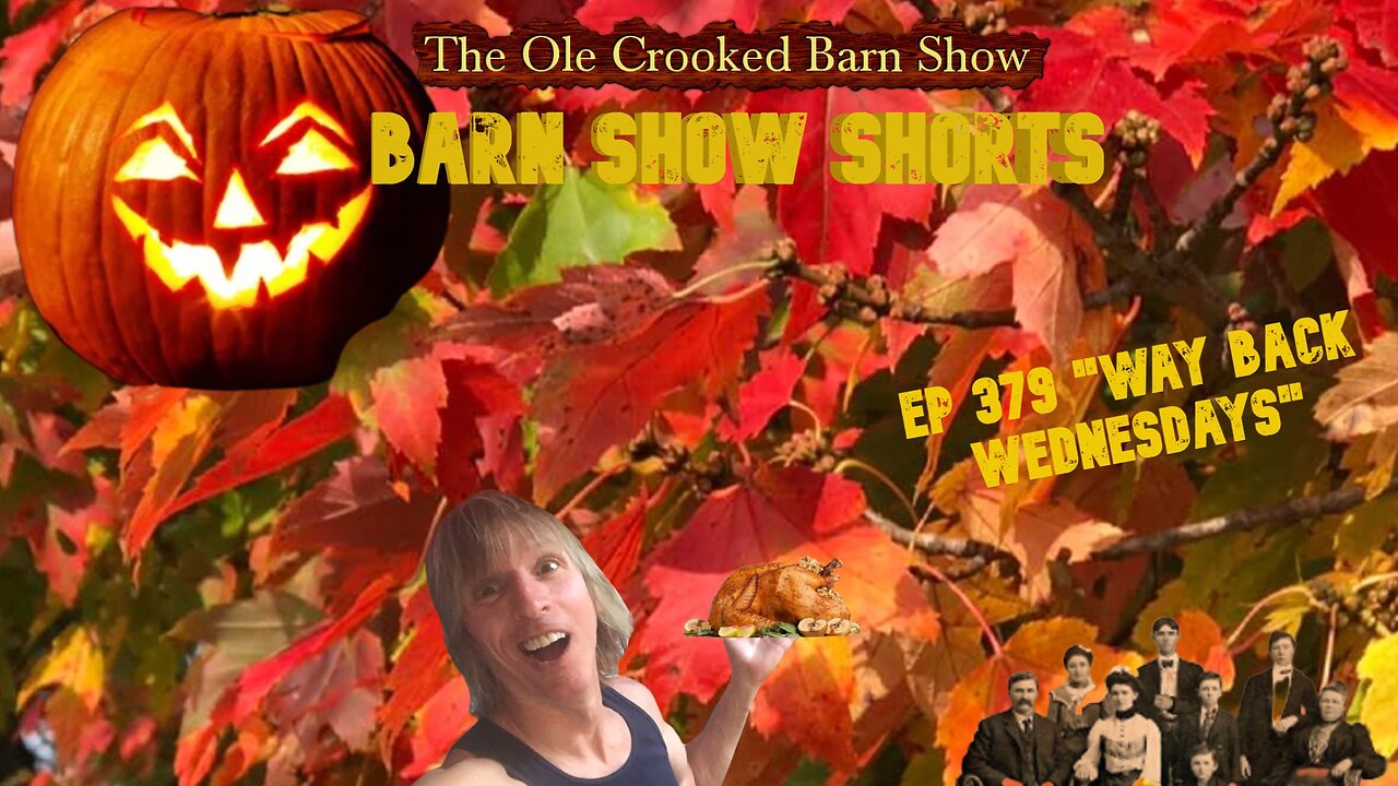 "Barn Show Shorts" Ep. #379 “Way Back Wednesdays”