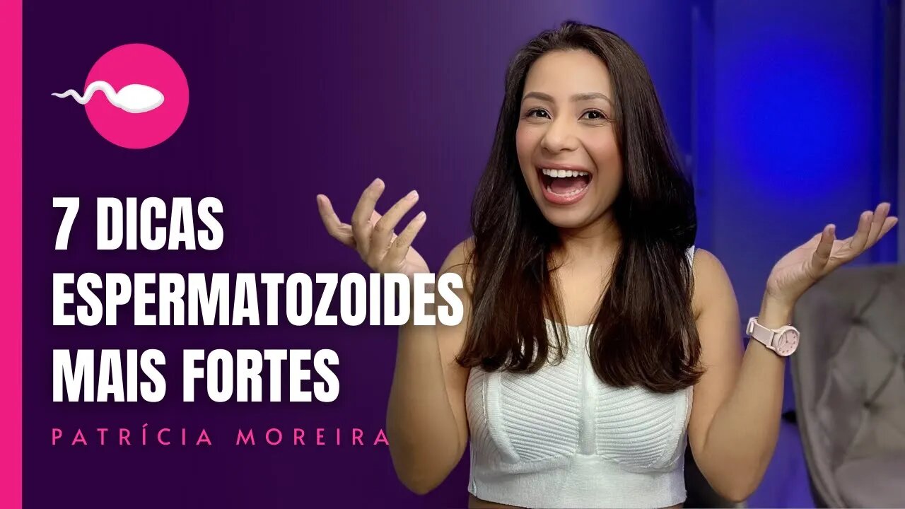DICA PARA O HOMEM ENGRAVIDAR A MULHER MAIS RÁPIDO, COM ESPERMATOZOIDES MAIS FORTES | Boa Gravidez