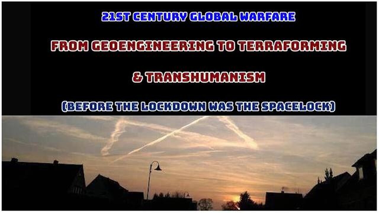 From GEOENGINEERING to TERRAFORMING & TRANSHUMANISM (SpaceLock) (March 2024)