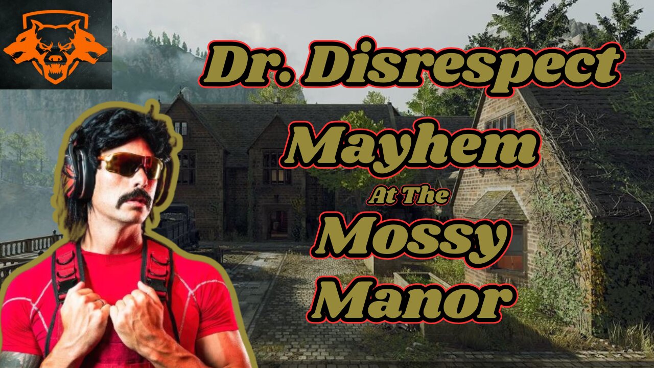 DrDisrespect Mayhem in the Mossy Manor