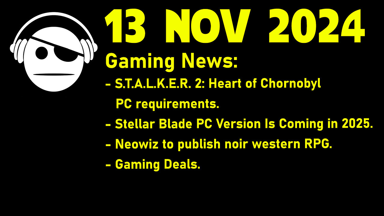 Gaming News | STALKER 2 | Stellar Blade | Neowiz | Deals | 13 NOV 2024