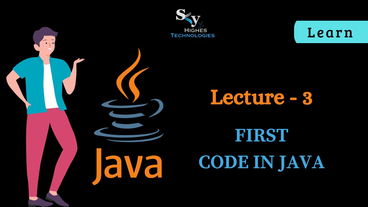 #3 Write a First Code in JAVA | Skyhighes | Lecture 3