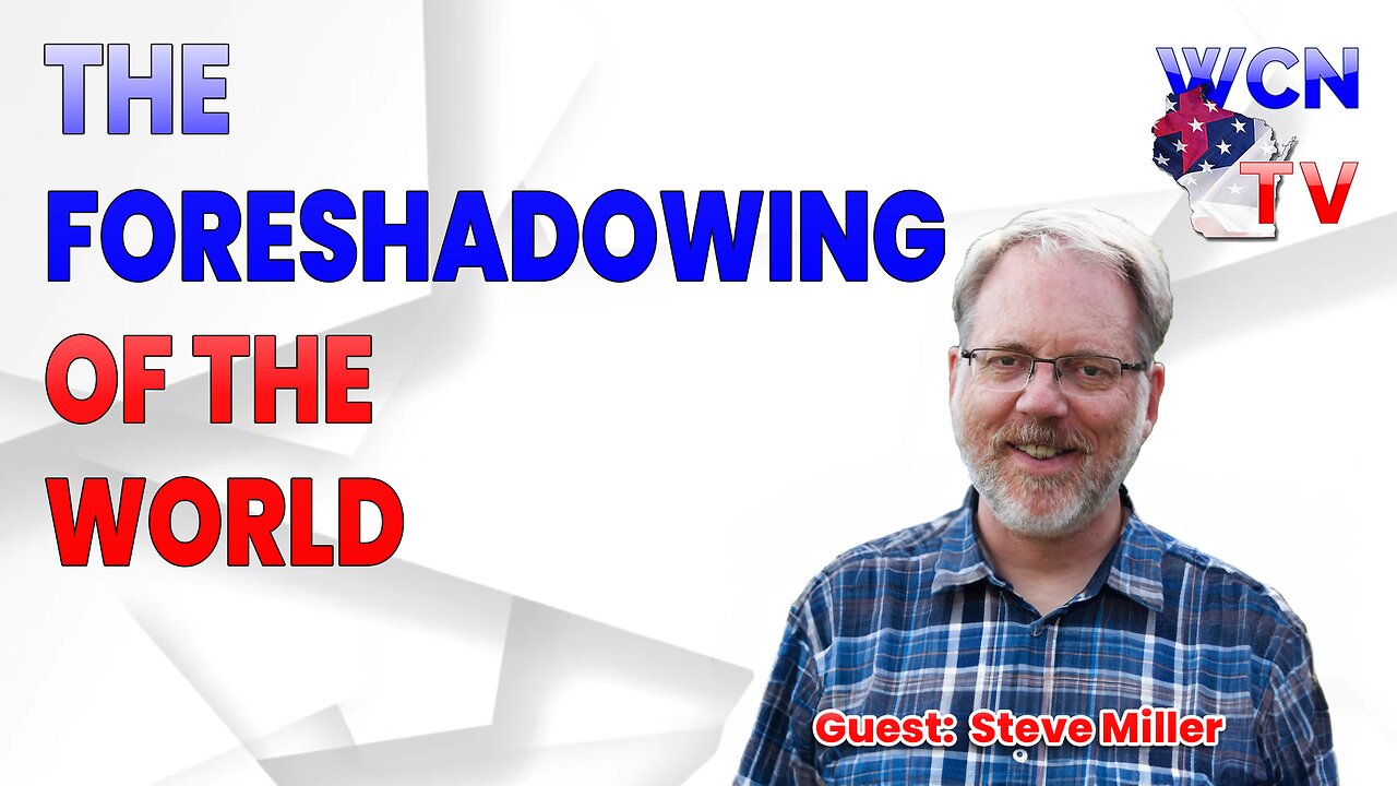 9/3/2024 - Guests: "Steve Miller" Topic: "The Foreshadowing of the World"