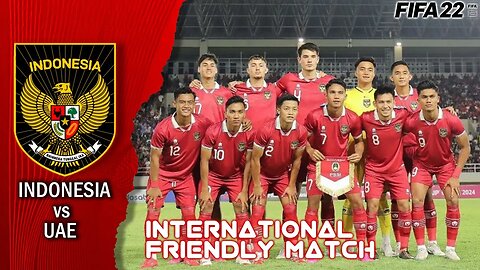 Uji Coba 2023 | Indonesia vs Uni Emirate Arab | Fifa 22 Gameplay