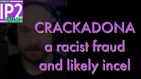 IP2wikiINFO Late Night - Crackadona (public figure Mahaffey) a racist fraud pushing an incel agenda