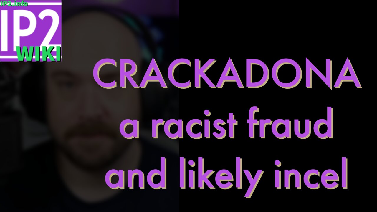 IP2wikiINFO Late Night - Crackadona (public figure Mahaffey) a racist fraud pushing an incel agenda