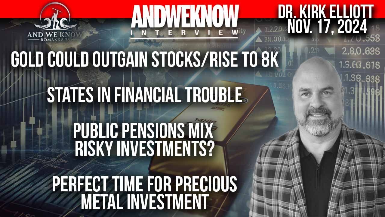 Dr. Kirk Elliott: Gold could outgain stocks/rise to 8K, states in financial trouble, Precious...!