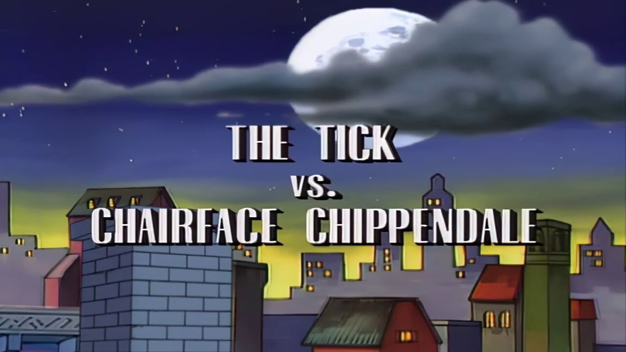 The Tick ( The Tick vs Chairface Chippendale) Full Cartoon 1994 )