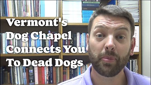 Vermont's Dog Chapel Connects You To Dead Dogs