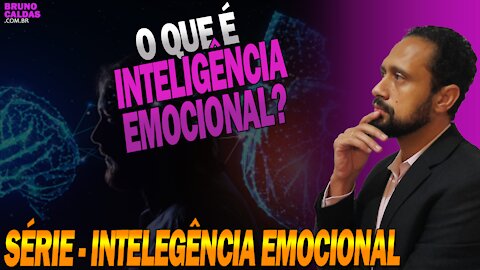 O que é inteligência Emocional? – Série Inteligência Emocional ep2